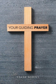 Title: Your Guiding Prayer, Author: Frank Robins