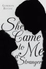 She Came to Me a Stranger