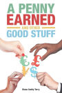 A Penny Earned and Other Good Stuff