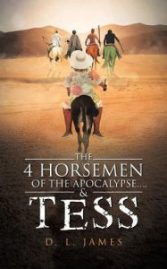 Title: The 4 Horsemen of the Apocalypse....& Tess, Author: D L James