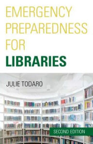 Title: Emergency Preparedness for Libraries, Author: Julie Todaro President