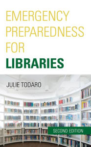 Title: Emergency Preparedness for Libraries, Author: Julie Todaro President