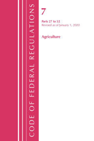 Title: Code of Federal Regulations, Title 07 Agriculture 27-52, Revised as of January 1, 2020, Author: Office Of The Federal Register (U.S.)