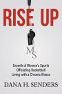 Rise up: Growth of Women's Sports, Officiating Basketball, Living with a Chronic Illness