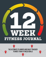 Title: 12-Week Fitness Journal: The Ultimate Planner and Daily Tracker to Meet Your Fitness Goals, Author: Rockridge Press
