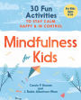 Mindfulness for Kids: 30 Fun Activities to Stay Calm, Happy, and In Control