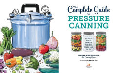 Alternative view 3 of The Complete Guide to Pressure Canning: Everything You Need to Know to Can Meats, Vegetables, Meals in a Jar, and More