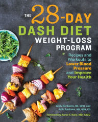 Title: The 28 Day DASH Diet Weight Loss Program: Recipes and Workouts to Lower Blood Pressure and Improve Your Health, Author: Andy De Santis RD