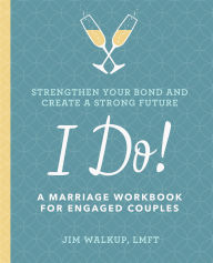Title: I Do!: A Marriage Workbook for Engaged Couples, Author: Jim Walkup