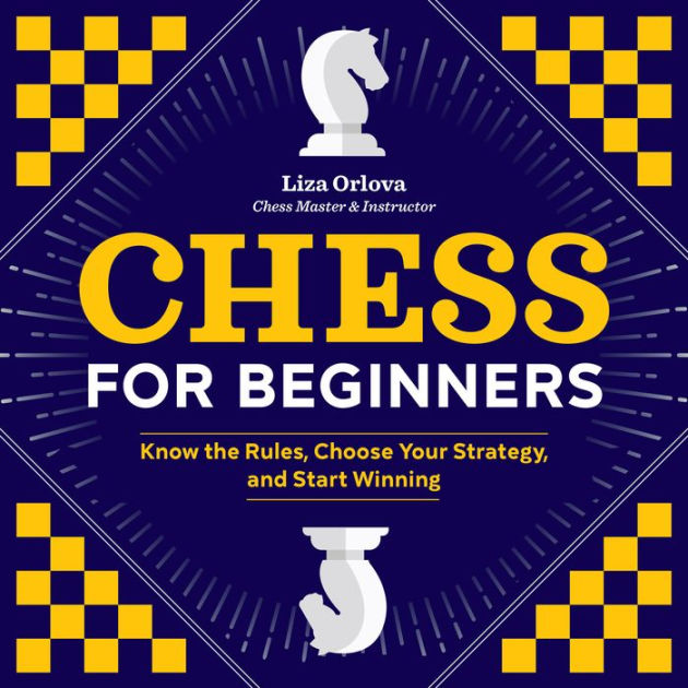 Chess for Beginners: The Complete Fundamental Step-By-Step Winning Guide  Book. Rules, Strategies, Openings, Tactics, Checkmates (Paperback) 
