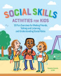 Alternative view 1 of Social Skills Activities for Kids: 50 Fun Exercises for Making Friends, Talking and Listening, and Understanding Social Rules
