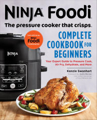 Title: Ninja Foodi: The Pressure Cooker that Crisps, Author: Kenzie Swanhart