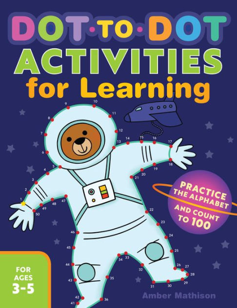 Dot To Dot Activities For Learning Practice The Alphabet And Count To 100 By Amber Mathison Paperback Barnes Noble