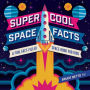 Super Cool Space Facts: A Fun, Fact-filled Space Book for Kids