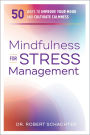 Mindfulness for Stress Management: 50 Ways to Improve Your Mood and Cultivate Calmness