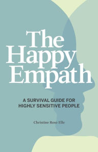 Google e books free download The Happy Empath: A Survival Guide For Highly Sensitive People 9781641528337 (English literature)