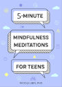 5-Minute Mindfulness Meditations for Teens