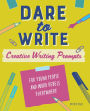 Dare to Write: Creative Writing Prompts for Young People and Word Rebels Everywhere