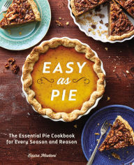 Title: Easy as Pie: The Essential Pie Cookbook for Every Season and Reason, Author: Saura Madani