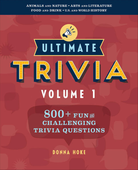 Ultimate Trivia, Volume 1: 800+ Fun and Challenging Trivia Questions