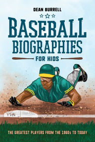 Ebooks forum download Baseball Biographies for Kids: The Greatest Players from the 1960s to Today