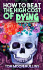 How to Beat the High Cost of Dying
