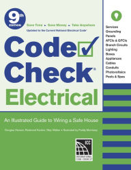 Title: Code Check Electrical: An Illustrated Guide to Wiring a Safe House, Author: Redwood Kardon