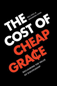 The Cost of Cheap Grace: Reclaiming the Value of Discipleship