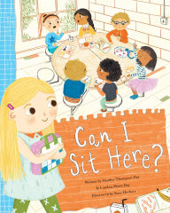 Title: Can I Sit Here?: A Story about Feeling Lonely, Being Brave, and Making Friends, Author: Heather Thompson Day