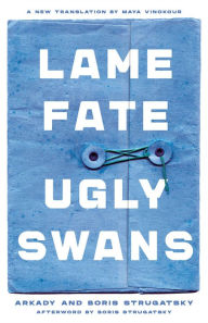 Title: Lame Fate Ugly Swans, Author: Arkady Strugatsky