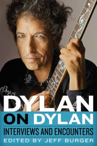 Title: Dylan on Dylan: Interviews and Encounters, Author: Jeff Burger