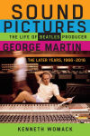 Alternative view 1 of Sound Pictures: The Life of Beatles Producer George Martin, The Later Years, 1966-2016