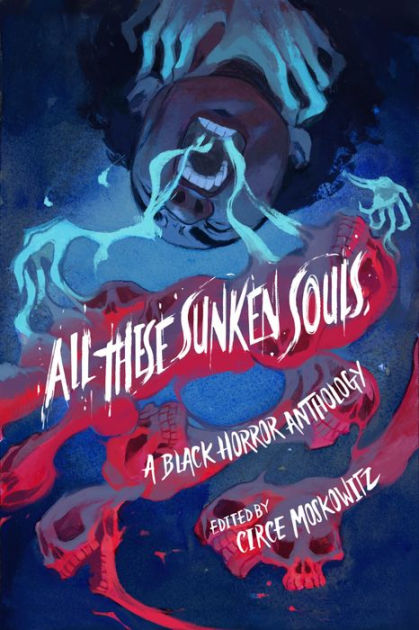 All These Sunken Souls: A Black Horror Anthology by Circe