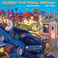Title: Cruisin' the Fossil Freeway: An Epoch Tale of a Scientist and an Artist on the Ultimate 5,000-Mile Paleo Road Trip, Author: Kirk Johnson