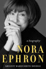 Nora Ephron: A Biography