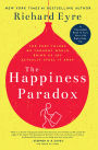 The Happiness Paradox The Happiness Paradigm: The Very Things We Thought Would Bring Us Joy Actually Steal It Away.