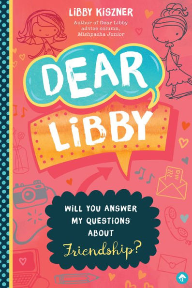 Dear Libby: Will You Answer My Questions about Friendship?