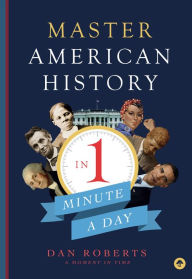 Title: Master American History in 1 Minute a Day, Author: Dan Roberts