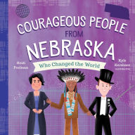 Title: Courageous People from Nebraska Who Changed the World, Author: Heidi Poelman