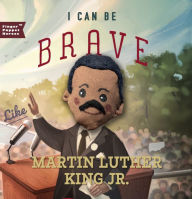 Title: I Can Be Brave Like Martin Luther King Jr., Author: Familius