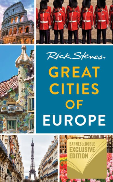 Rick Steves Great Cities Of Europe (B&N Exclusive Edition) By Rick ...