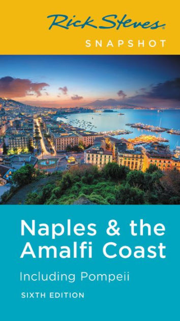 Steves Snapshot Naples & the Amalfi Coast: Including Pompeii by Rick Steves, Paperback | Barnes & Noble®