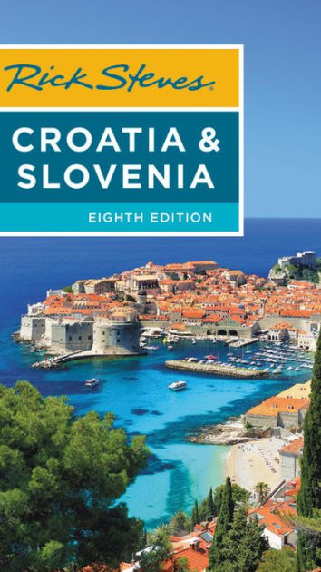 Rick Steves Croatia & Slovenia by Rick Steves, Cameron Hewitt