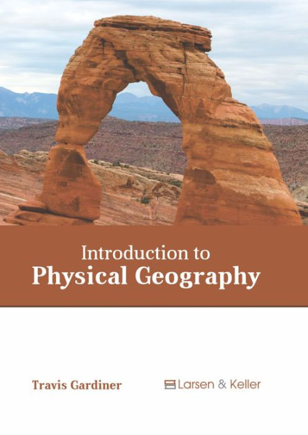 Introduction To Physical Geography By Travis Gardiner, Hardcover ...