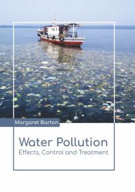 Title: Water Pollution: Effects, Control and Treatment, Author: Margaret Barton