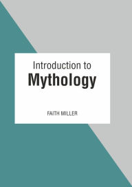 Title: Introduction to Mythology, Author: Faith Miller