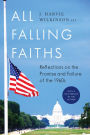 All Falling Faiths: Reflections on the Promise and Failure of the 1960s