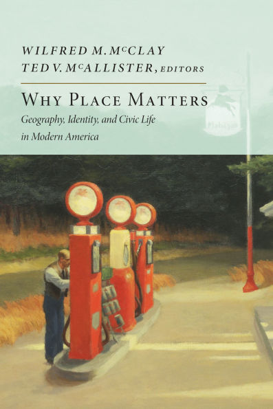 Why Place Matters: Geography, Identity, and Civic Life in Modern America