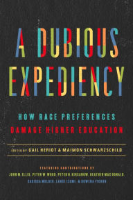 Title: A Dubious Expediency: How Race Preferences Damage Higher Education, Author: Gail Heriot