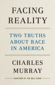 Title: Facing Reality: Two Truths about Race in America, Author: Charles Murray